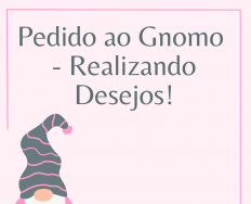 Pedido ao Gnomo - Realizando Desejos
